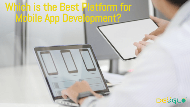 Which is the Best Platform for Mobile App Development?