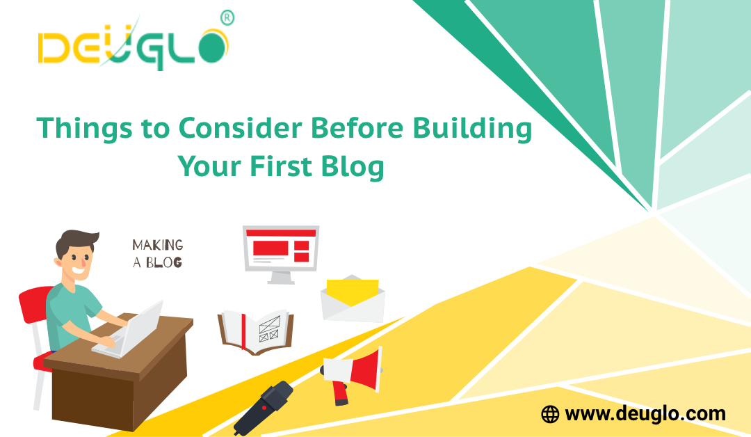 Things to Consider Before Building Your First Blog
