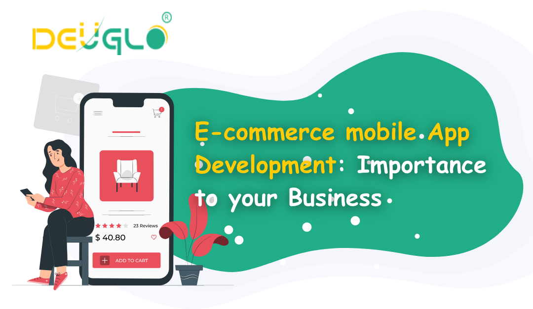 E-commerce mobile App Development: Importance to your Business