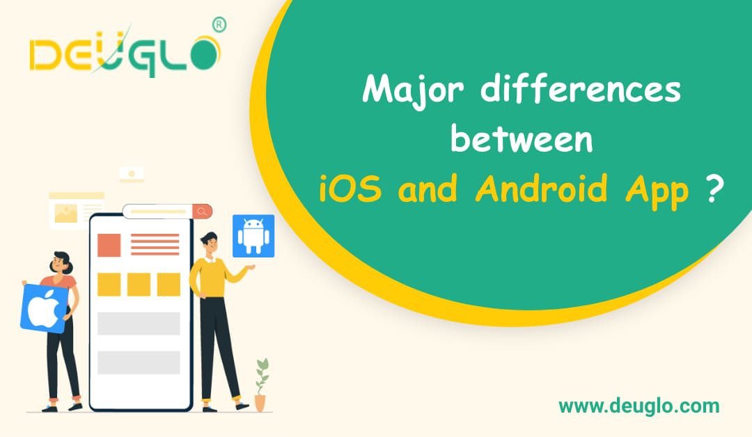 Major differences between iOS and Android App