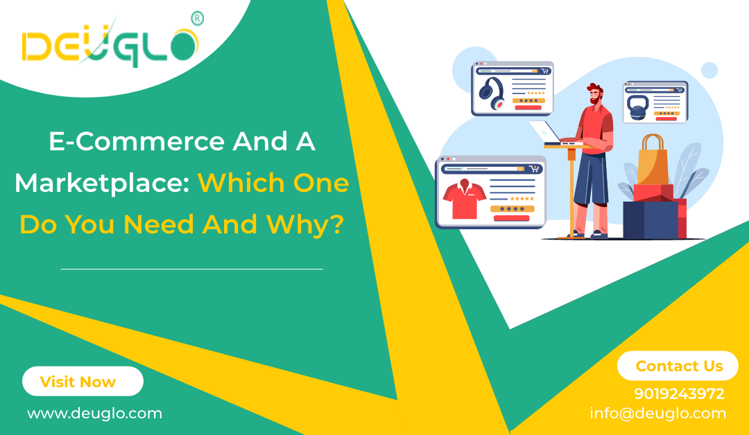 E-commerce and a marketplace: Which one do you need and why?