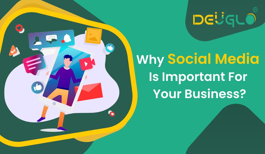 Why Social Media Marketing Is Important For Your Business?