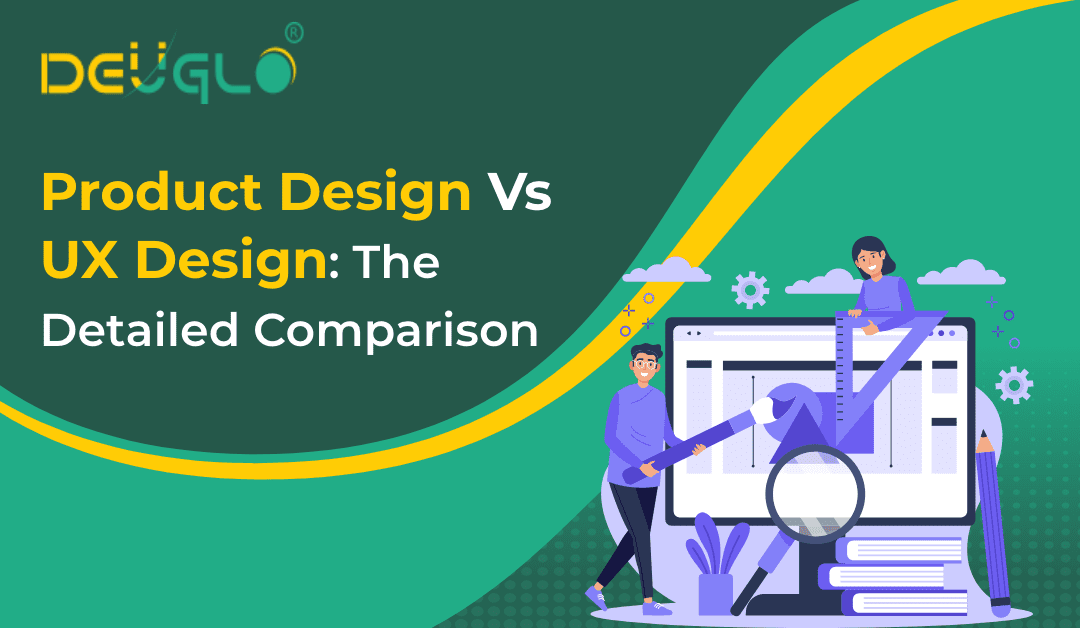 Product Design Vs UX Design: The Detailed Comparison