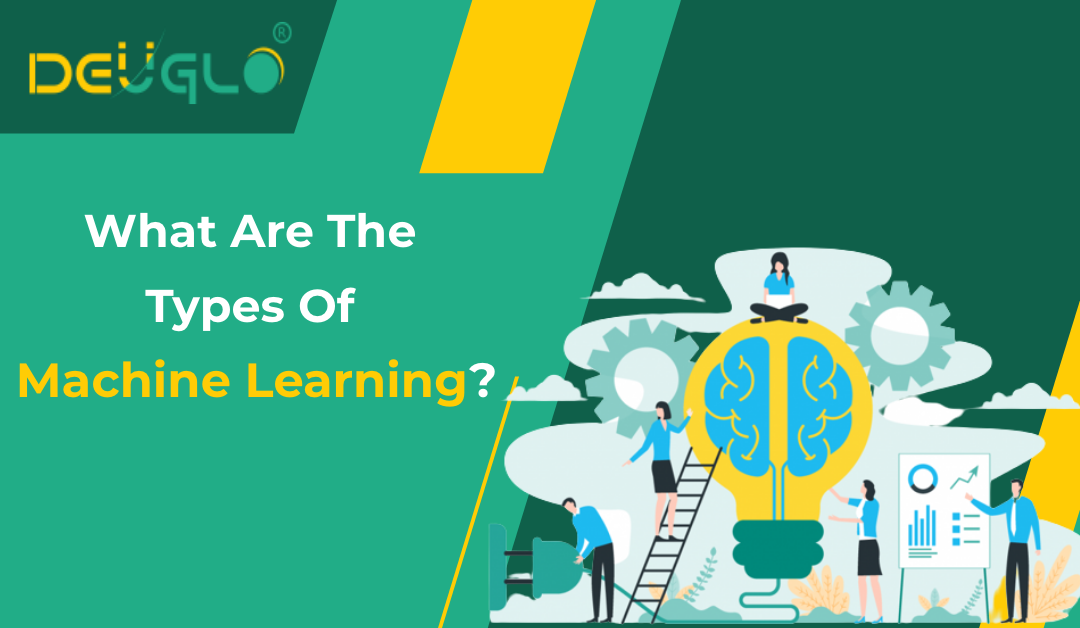 What Are The Types Of Machine Learning?