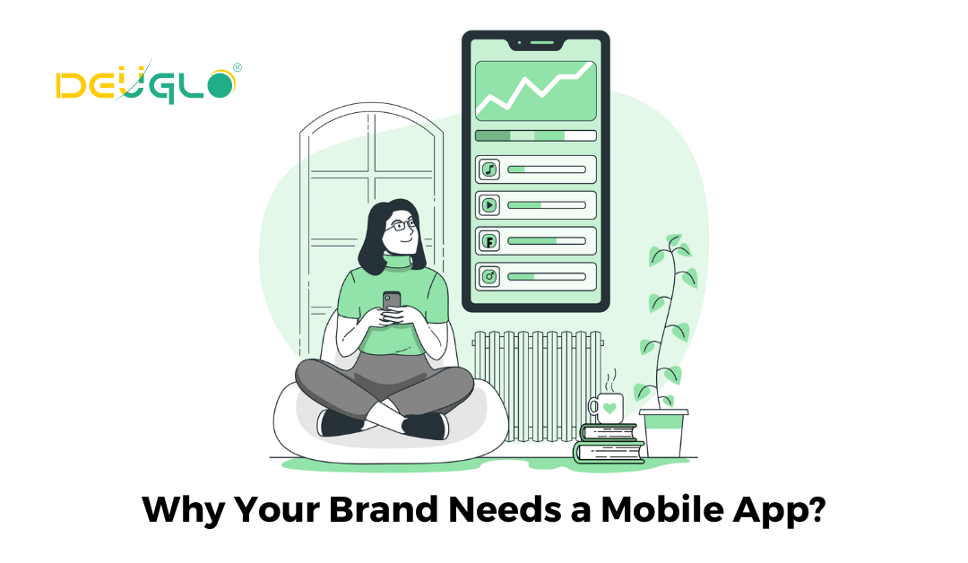 Why Your Brand Needs A Mobile App?
