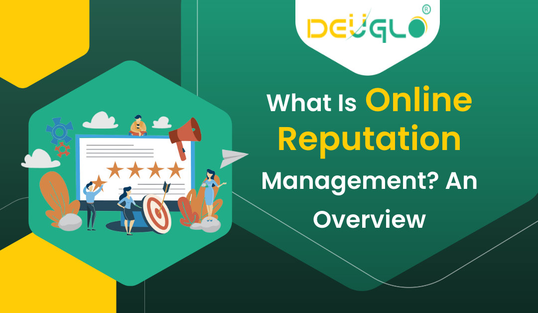 What Is Online Reputation Management? An Overview