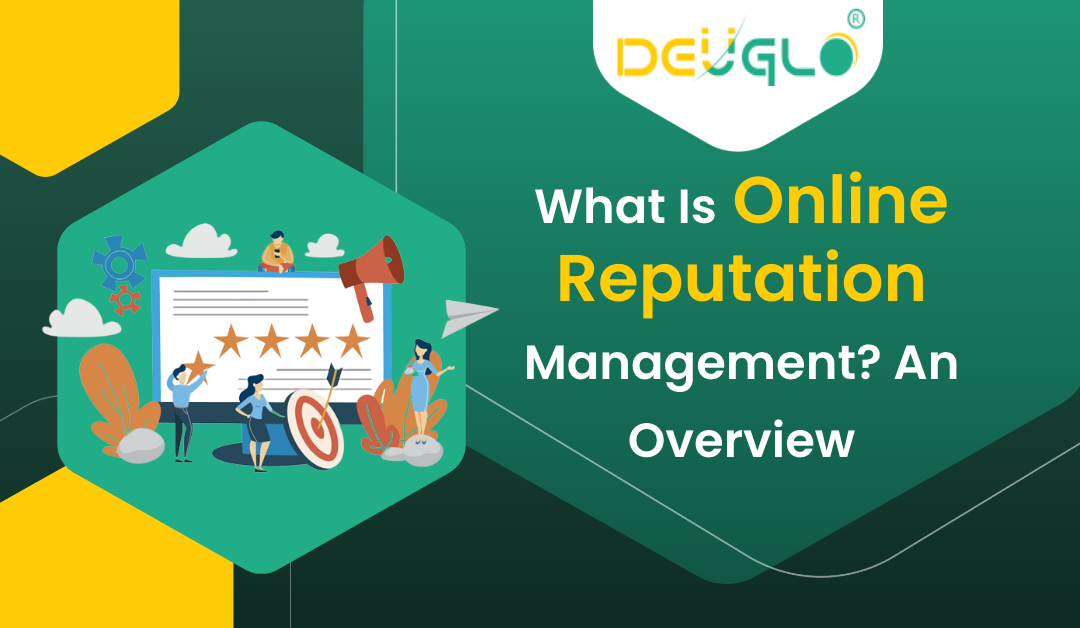 What Is Online Reputation Management An Overview