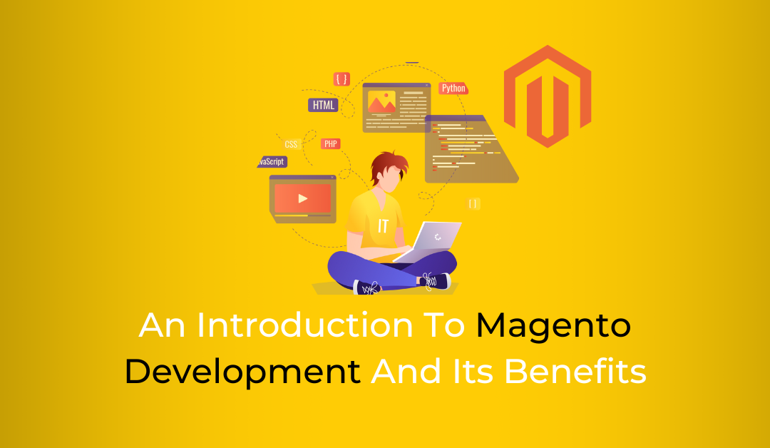 Introduction To Magento Development And Its Benefits