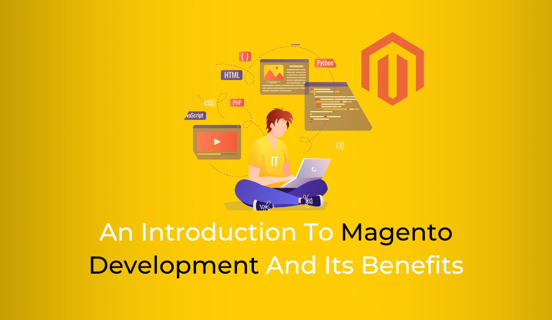 An Introduction To Magento Development And Its Benefits