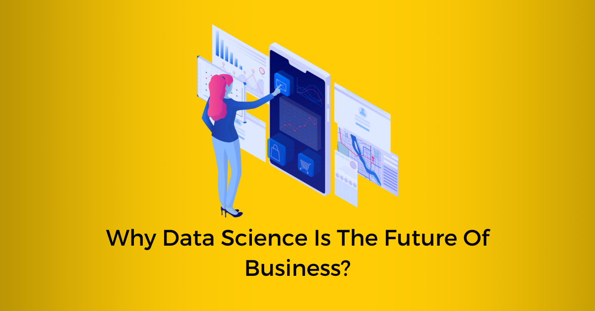 Why Data Science Is The Future Of Business - Deuglo