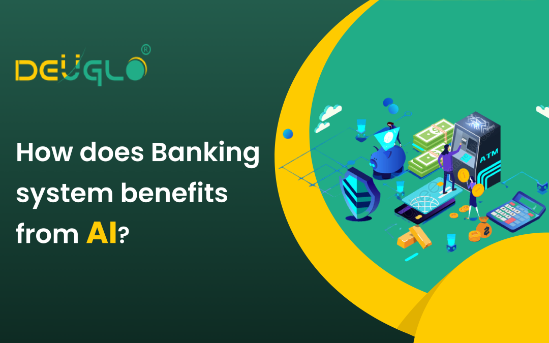 How does Banking system benefits from AI?