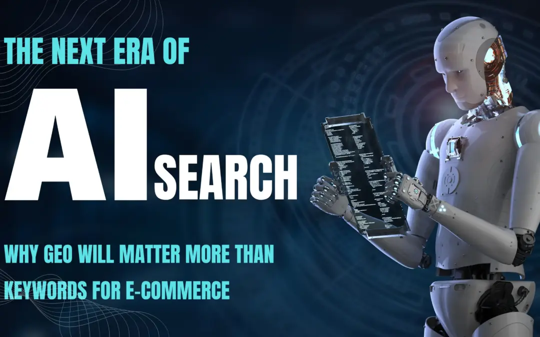 The Next Era of AI Search: Why GEO Will Matter More Than Keywords for E-commerce