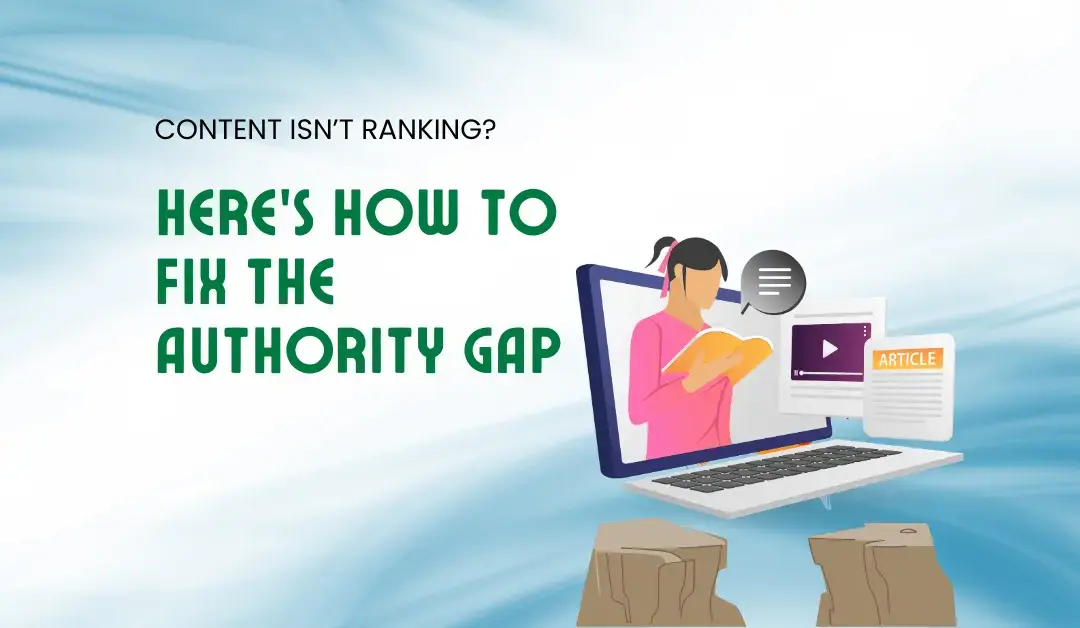 Content Isn’t Ranking? Here’s How to Fix the Authority Gap