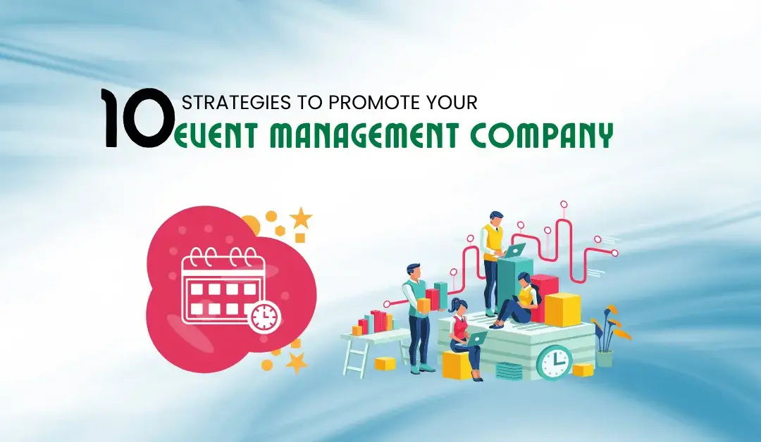 10 Proven Strategies to Promote Your Event Management Company
