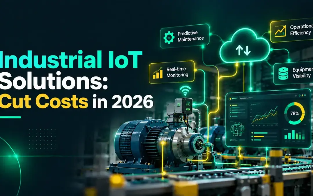 Industrial IoT Solutions: Cut Costs in 2026